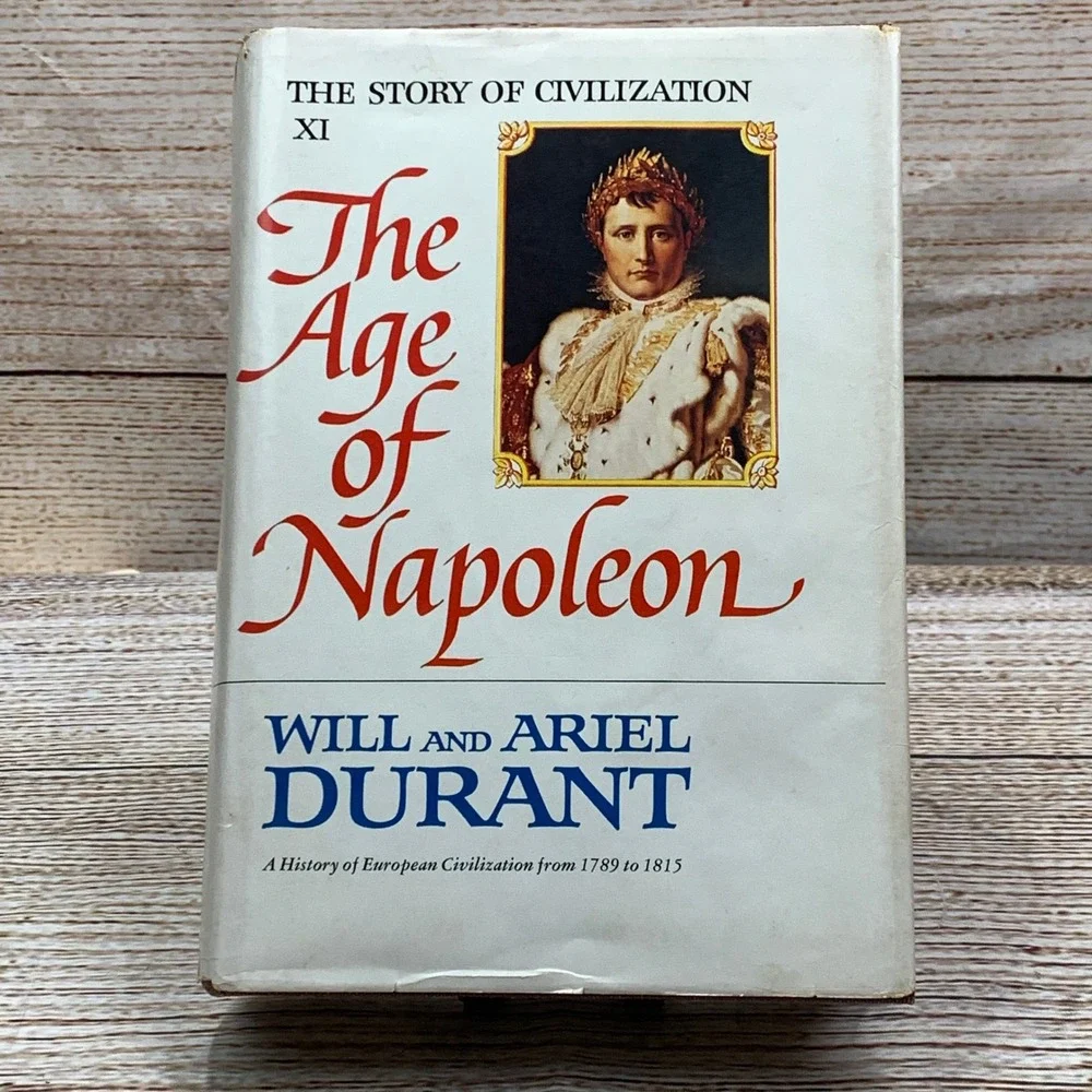 The Age of Napoleon The Story of Civilization Part XI‎ Will & Ariel Durant 1975